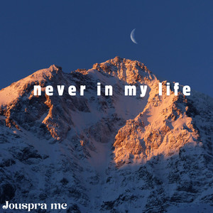 never in my life by Jouspra mc