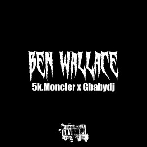 Ben Wallace (feat. Gbabydj)