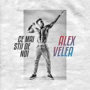 Alex Velea - Ce Mai Stii De Noi