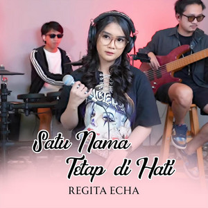 Regita Echa - Satu Nama Tetap Di Hati