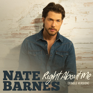 Right About Me - Single Version by Nate Barnes