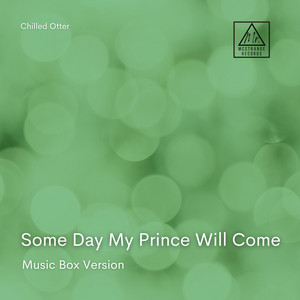 Chilled Otter - Some Day My Prince Will Come (Music Box Version)