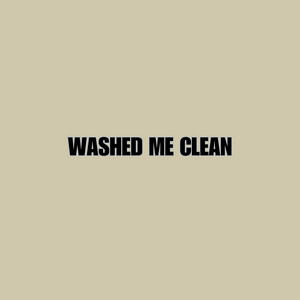 Washed Me Clean