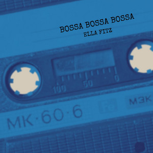 Bossa Bossa Bossa by Ella Fitz