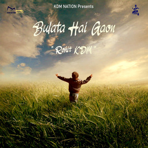 Bulata Hai Gaon by Rohit KDM