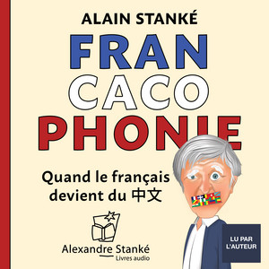 Francacophonie (Quand le français devient du chinois)