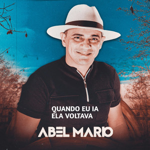 Abel Mario - Quando Eu Ia Ela Voltava