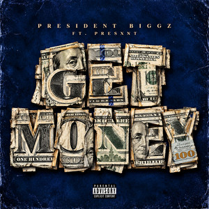 GET MONEY by President Biggz, Presxnt