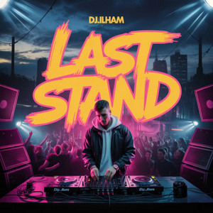DJ.ILHAM - Last Stand