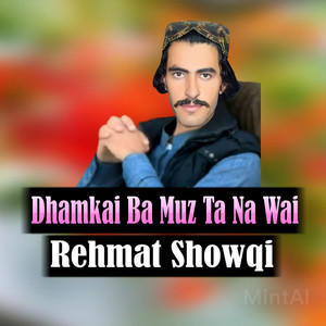 Rehmat Showqi - Dhamkai Ba Muz Ta Na Wai