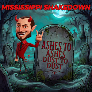 Ashes to Ashes Dust to Dust by Mississippi Shakedown