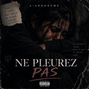 Ne pleurez pas by L'AnOonyme
