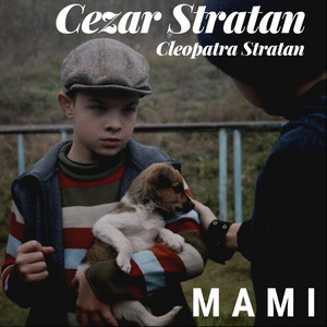 Cezar Stratan - Mami (feat. Cleopatra Stratan)