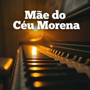 Mãe do Céu Morena - Instrumental Piano Católico by Eterna Devoção