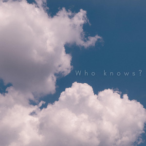 Who Knows? by buffalohaze