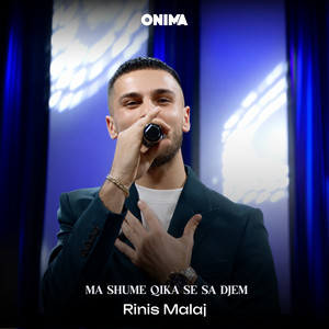 MA SHUME QIKA SE SA DJEM by Rinis Malaj