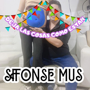 DEJA LAS COSAS COMO ESTAN by SIFONSE MUS