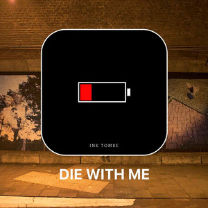 Die with Me by Ink Tombe