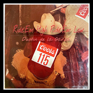 Ride’em High Ride’em Low by Dustin de la Garza