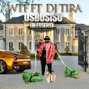 uSbusiso (Blessers) by WTF, DJ Tira