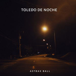 Toledo de Noche by Astrax Ball