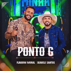 Flaguim Moral & Deavele Santos - Ponto G