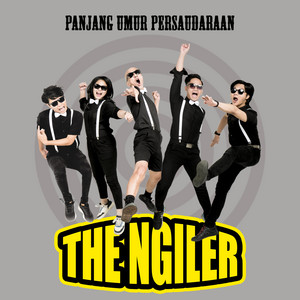 The Ngiler - Panjang Umur Persaudaraan