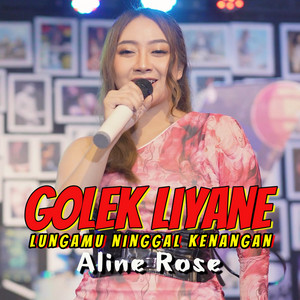 Golek Liyane (Lungamu Ninggal Kenangan)