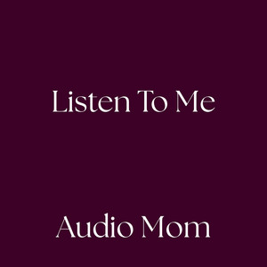 Listen To Me - Demo by Audio Mom