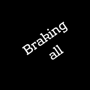 Braking all by Proud kay
