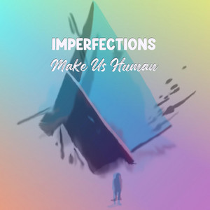 Imperfections Make Us Human by Coded Distress