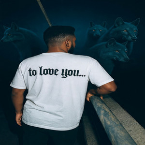 To Love You...