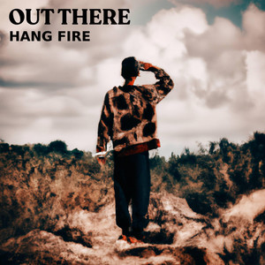 Out There by Hang Fire