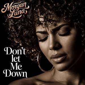 Don’t Let Me Down by Morgan Luna