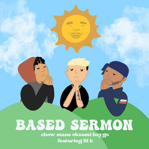 BASED SERMON by Chow Mane, Lil B, BAYGO, oksami