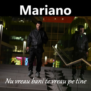 Mariano - Nu vreau bani te vreau pe tine