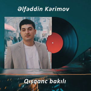 Elfeddin Kerimov - Qısqanc Bakılı