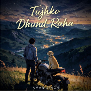 Tujhko dhund raha by Aman Singh