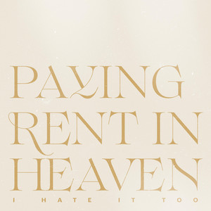 Paying Rent In Heaven by I Hate It Too