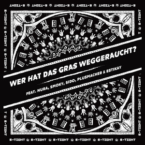 Wer hat das Gras weggeraucht – Musik und Lyrics von B-Tight, Nura ...