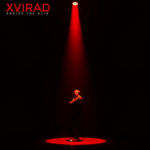 Praise The Acid by XVIRAD