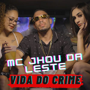 Mc Jhou da Leste - Vida do Crime
