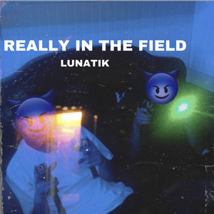 Really In The Field by Lunatik