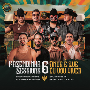 Clayton & Romário, Brenno & Matheus & Fazendinha Sessions - Fazendinha Sessions #6: Onde é Que Vou Viver? (feat. Pedro Paulo & Alex, CountryBeat)