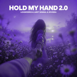 Hold My Hand 2.0 by LexMorris, LØST SIGNAL, Riviera