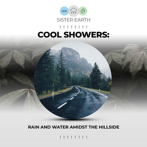 ! ! ! ! ! ! ! ! Cool Showers: Rain and Water Amidst the Hillside ! ! ! ! ! ! ! ! album