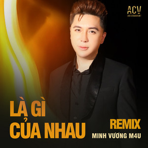 Minh Vương M4U - Là Gì Của Nhau? (Houselak)