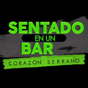 Corazón Serrano - Sentado en un Bar
