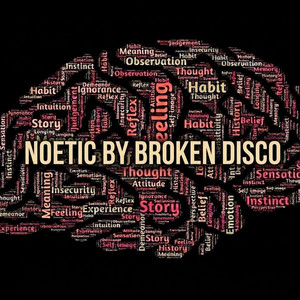 NOETIC by Broken Disco