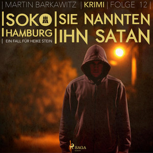 Sie nannten ihn Satan - SoKo Hamburg - Ein Fall für Heike Stein 12 (Ungekürzt)